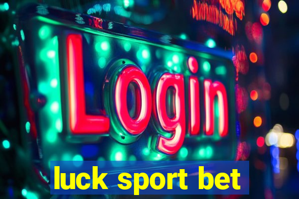 luck sport bet